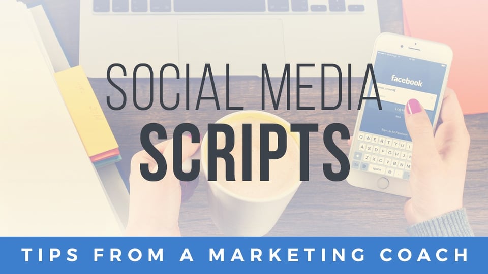 Social Media Scripts: Tips from a Marketing Coach