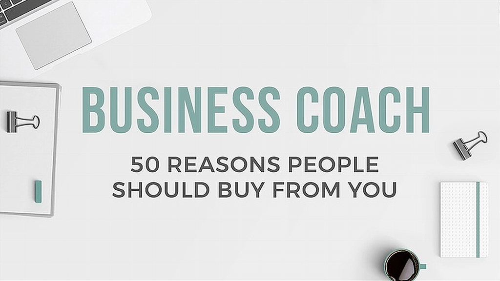 Business Coach: 50 Reasons People Should Buy from YOU